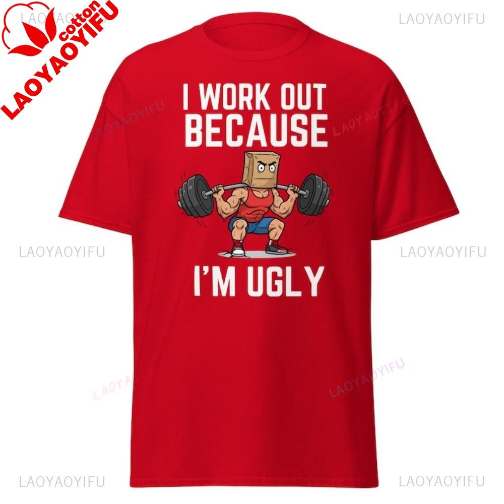 I Work Out Because Im Ugly Funny GYM Tshirt Humor Deep Squat Weightlifting Clothing Casual Fashion Harajuku Unisex Unisex Tshirt