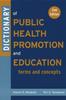 The Dictionary of Public Health Promotion and Education : Terms and Concepts Book