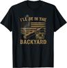 I'll Be In The Backyard Vintage USA Flag Cigar and Bourbon Gift Unisex T-Shirt