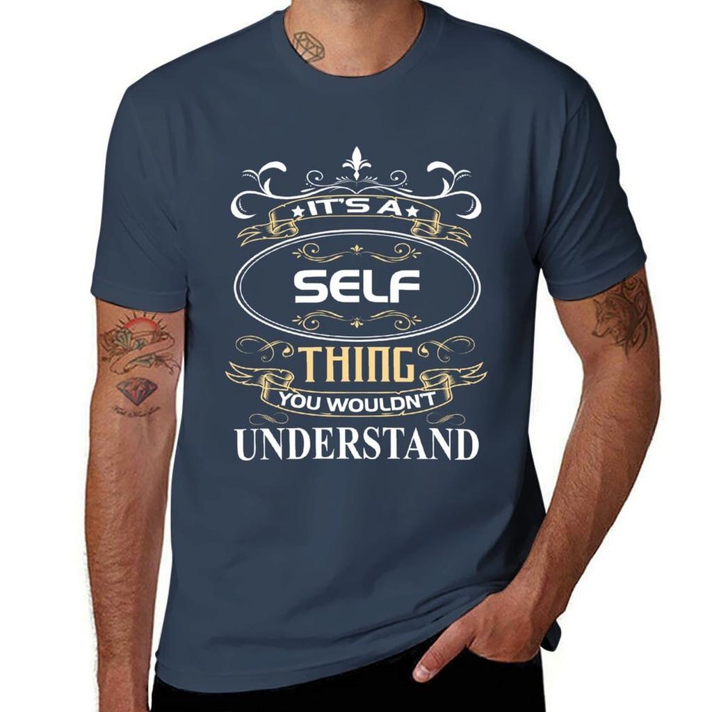 Self Name Shirt Its A Self Thing You Wouldnt Understand Tshirt Classic Crew Neck Cotton Tshirt