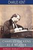 Книга Charles Dickens As A Reader Esprios Classics by Charles Kent - Paperback