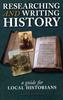 Книга Researching and Writing History : A Guide for Local Historians