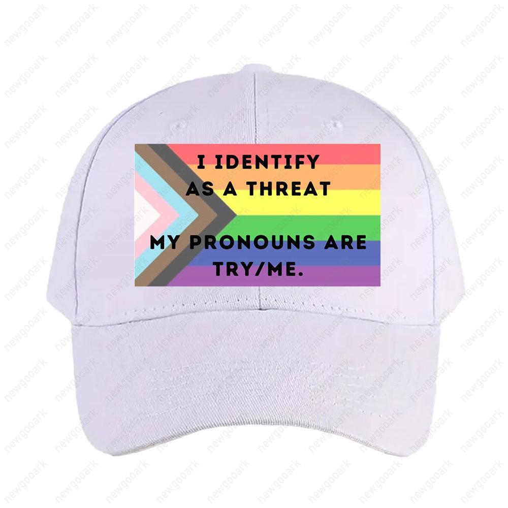 LGBTQ Pronoun Humor I Identify As A Threat My Pronouns Are Try Me Cap Unisex Adult Adjustable Printed Baseball Caps Trucker Cap