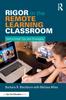 The Rigor In the Remote Learning Classroom : Instructional Tips and Strategies Book