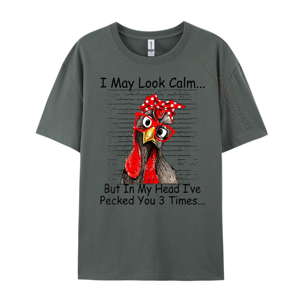 I May Look Calm But In My Head Ive Pecked You 3 Times Designer Clothes Men Free Shipping Clothes Big Size Design