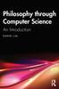 Книга Philosophy Through Computer Science : An Introduction