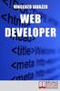 The Web Developer : Strategie Di Programmazione E Sviluppo Di Siti Web E Portali E-Commerce Book