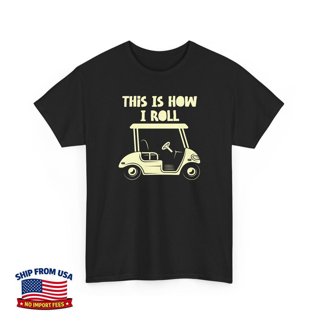 Golf Shirt, This Is How I Roll Golfing Sports Lovers Golfer Women Men T-Shirt