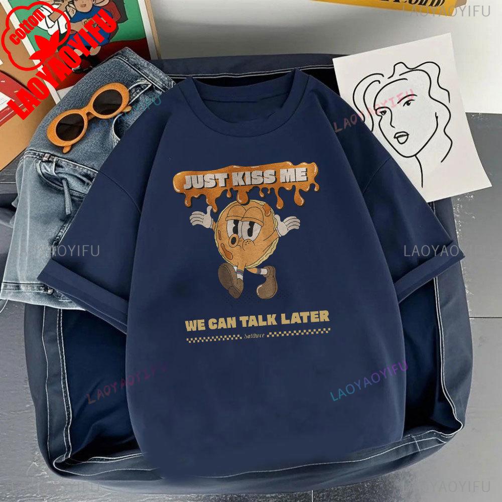 JUST KISS MENE CAN TALK LATER Letter Clothes SHUT UP Kiss Me Printed T-shirt Men Fashion Streetwear O-neck Short-sleeve