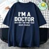 Summer T-Shirts I'm A Doctor Not The Kind That Helps People  Funny Shirt Vintage T Shirts Young Tees Hip Hop Streetwear Gifts