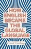 Книга How English Became the Global Language