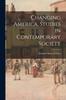 Книга Changing America, Studies In Contemporary Society