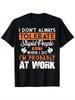 I Don't Always Tolerate Stupid People When I Do I'm At Work T-Shirt