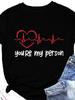 You're My Person Heartbeat Print Женская футболка с коротким рукавом и круглым вырезом Свободная женская футболка Женская футболка Топы Camisetas Mujer