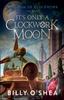 Книга It's Only A Clockwork Moon : 2