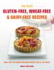 Книга The Best Gluten-Free, Wheat-Free & Dairy-Free Recipes : More Than 100 Mouth-Watering Recipes for All the Family