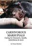 Книга Carnivorous Marsupials - Caring for : a Guide To Keeping Dunnarts, Quolls, Antechinus & More