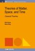 The Theories of Matter, Space and Time : Classical Theories Book