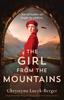 Книга The Girl from the Mountains : Absolutely Heartbreaking and Gripping World War 2 Historical Fiction
