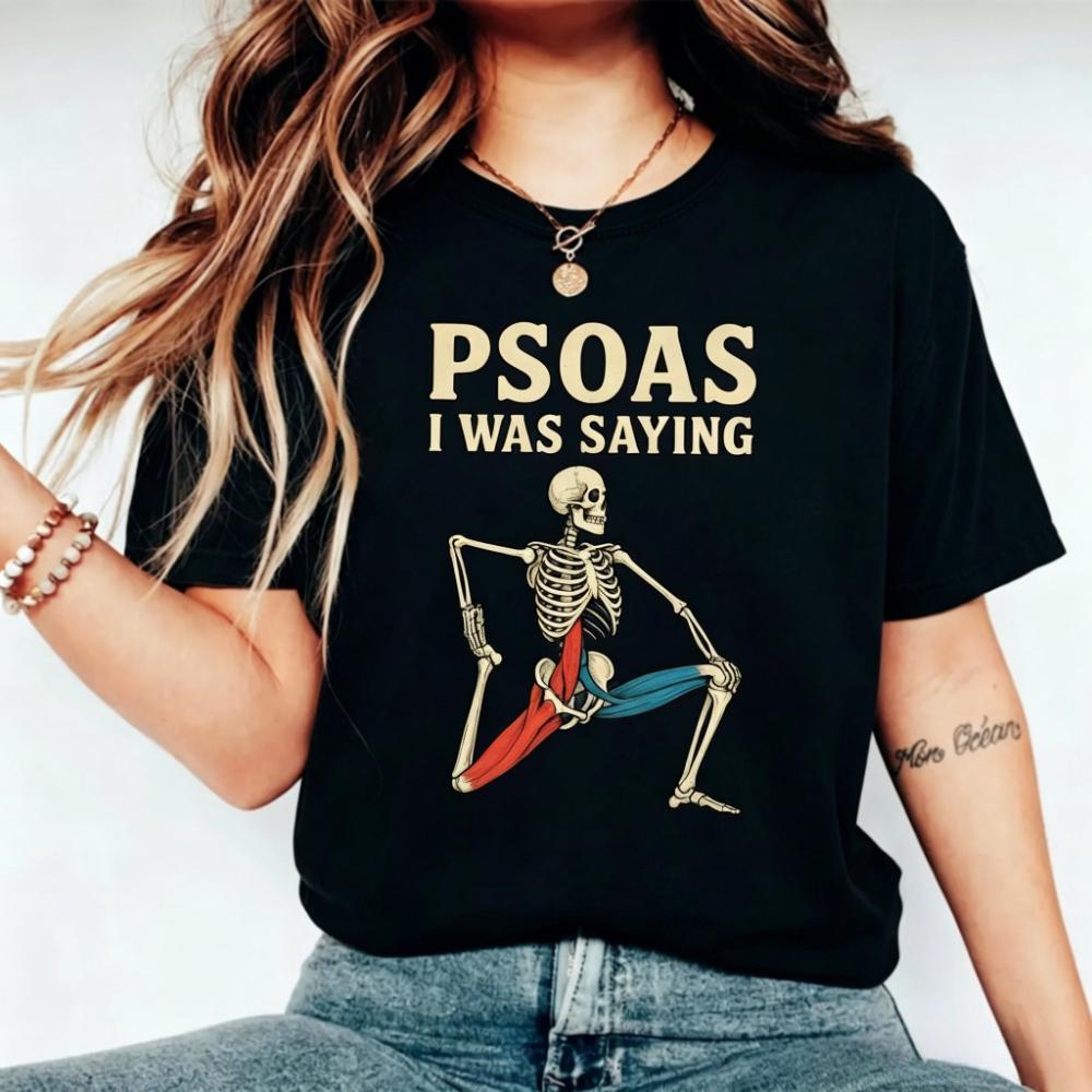 Vintage Skeleton Psoas Stretch Tee Humorous PSOAS I Was Saying Print Physical Therapy Wellness