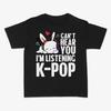 Не слышу тебя, я слушаю K-Pop Футболка, Милый Подарок Для Любителя K-pop, Кореобо