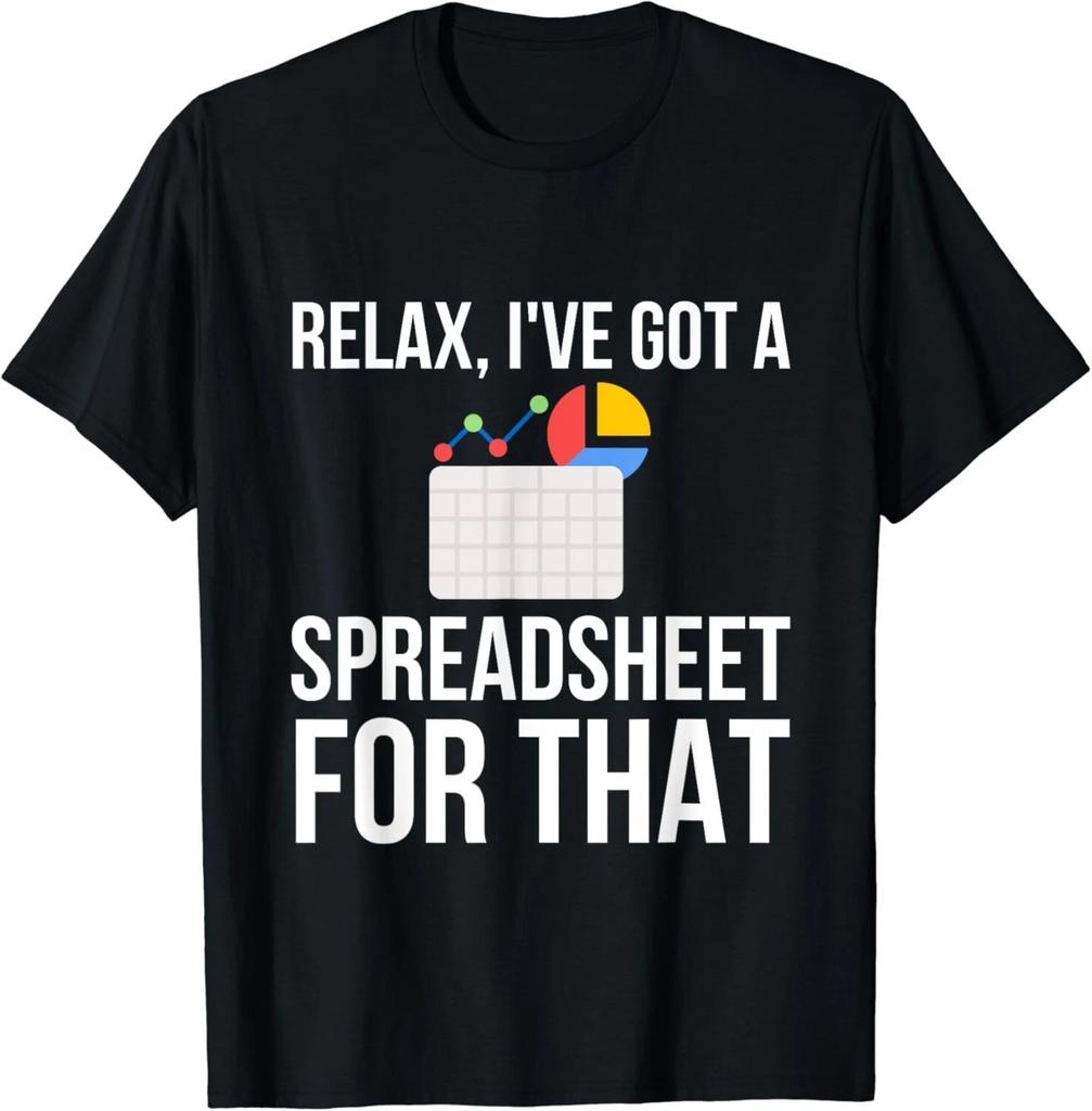 Relax, I've Got A Spreadsheet For That Funny Accountant Gift Unisex T-Shirt