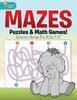 The Mazes, Puzzles & Math Games! Activity Books For Kids 9-12 Book