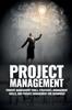 The Project Management : Project Management, Management Tips and Strategies, and How To Control a Team To Complete a Project Book