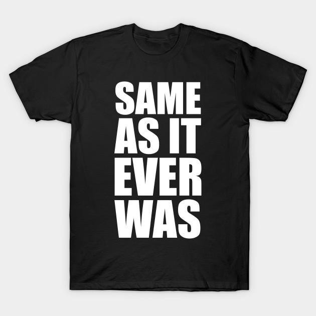 Asian Size Men Print T-shirt Same As It Ever Was No-Cut Heat Transfer Print Cotton Tshirt