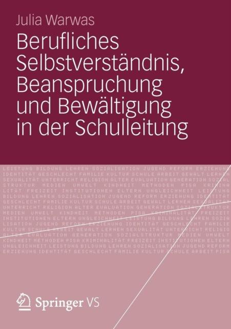 The Berufliches Selbstverstandnis, Beanspruchung Und Bewaltigung In Der Schulleitung Book