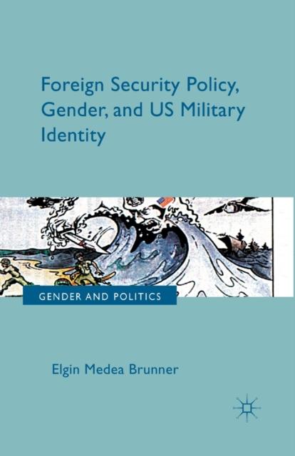 The Foreign Security Policy, Gender, and US Military Identity Book