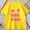 Im Scared Of Girls Printed Tshirt Casual Cotton Short Sleeve Round Neck Tshirt Unisex Y2k Streetwear Unisex Clothes Loose Tee Top