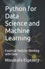 The Python for Data Science and Machine Learning : Essential Tools for Working with Data Book