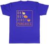 Ok but First Pancakes Unisexs Unisex TShirt Tee