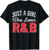 Just A Girl Who Loves R&B Heart for Men Women Girls T-Shirt