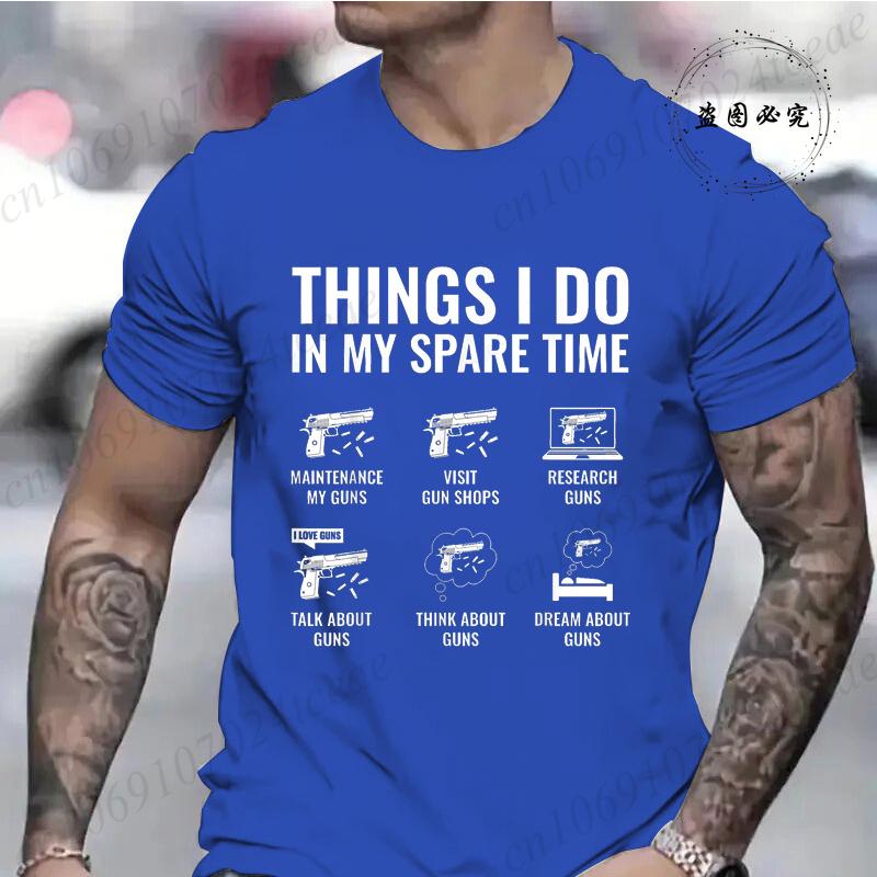 Summer Fashion Tshirt Daily Leisure T Shirt Things I Do In My Spare Time Funny Gun Lover Gun Enthusiast Mens Clothing T-Shirts