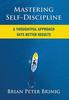 Книга Mastering Self-Discipline : A Thoughtful Approach Gets Better Results