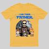 I Am Their Father Funny T-Shirt- Fathers Day Gift