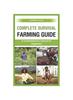 Книга Complete Survival Farming Guide : A Comprehensive Manual for Beginners