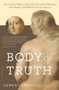 Книга Body of Truth : How Science, History, and Culture Drive Our Obsession with Weight--and What We Can Do About It