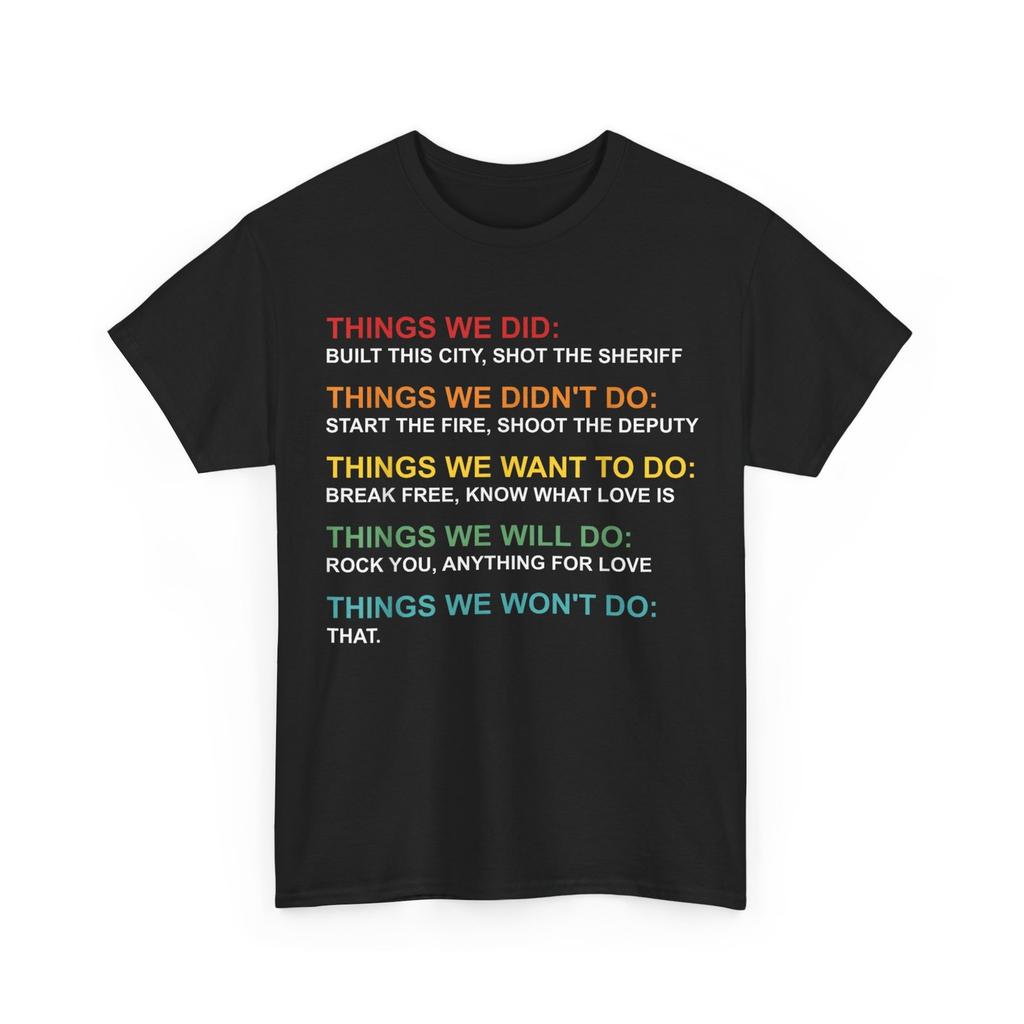 Things We Did Didn't Want Will Won't Do Women Men Shirt