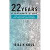 22 Years  A Kashmir Story This book is on Kashmir and Kashmir alone.