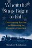 Книга When the Stars Begin To Fall : Overcoming Racism and Renewing the Promise of America