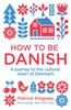 Книга How To Be Danish : A Journey To the Cultural Heart of Denmark