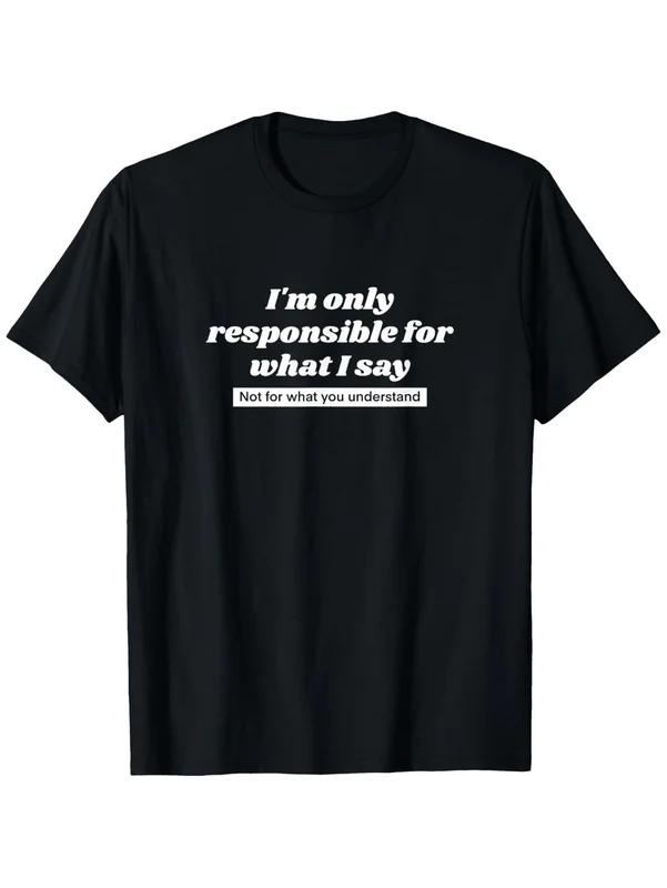 Unisex I Only Take Responsibility For My Words Funny Satirical Quote Crew Neck TShirt Casual Top