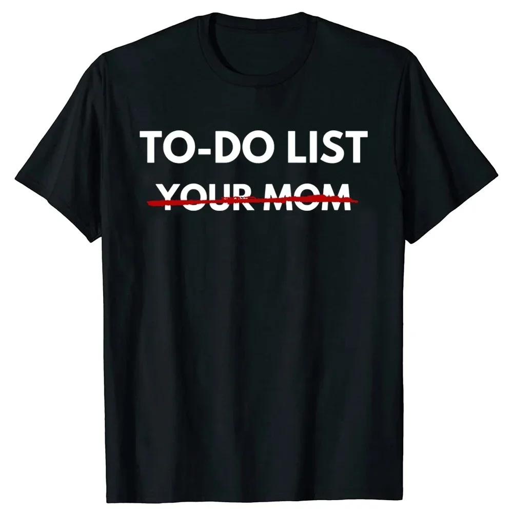 Funny To Do List Your Mom Saying T-shirt
