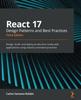 Книга React 17 Design Patterns and Best Practices : Design, Build, and Deploy Production-ready Web Applications Using Industry-standard Practices