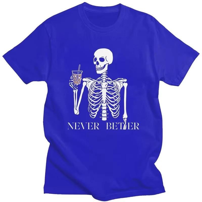 Never Better Skeleton Coffee Graphic Tee for Unisex Pure Cotton Short Sleeve Casual T-Shirt