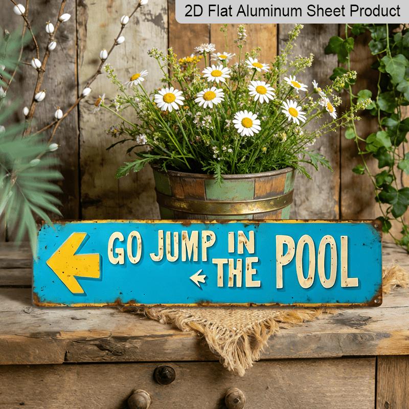 3.94 X 15.74 Inches Aluminum Decorative Sign - 2D Flat, 1pc Vintage Metal Sign Saying "Go Jump in The Pool" - Featuring A Turquoise and Yellow Retro