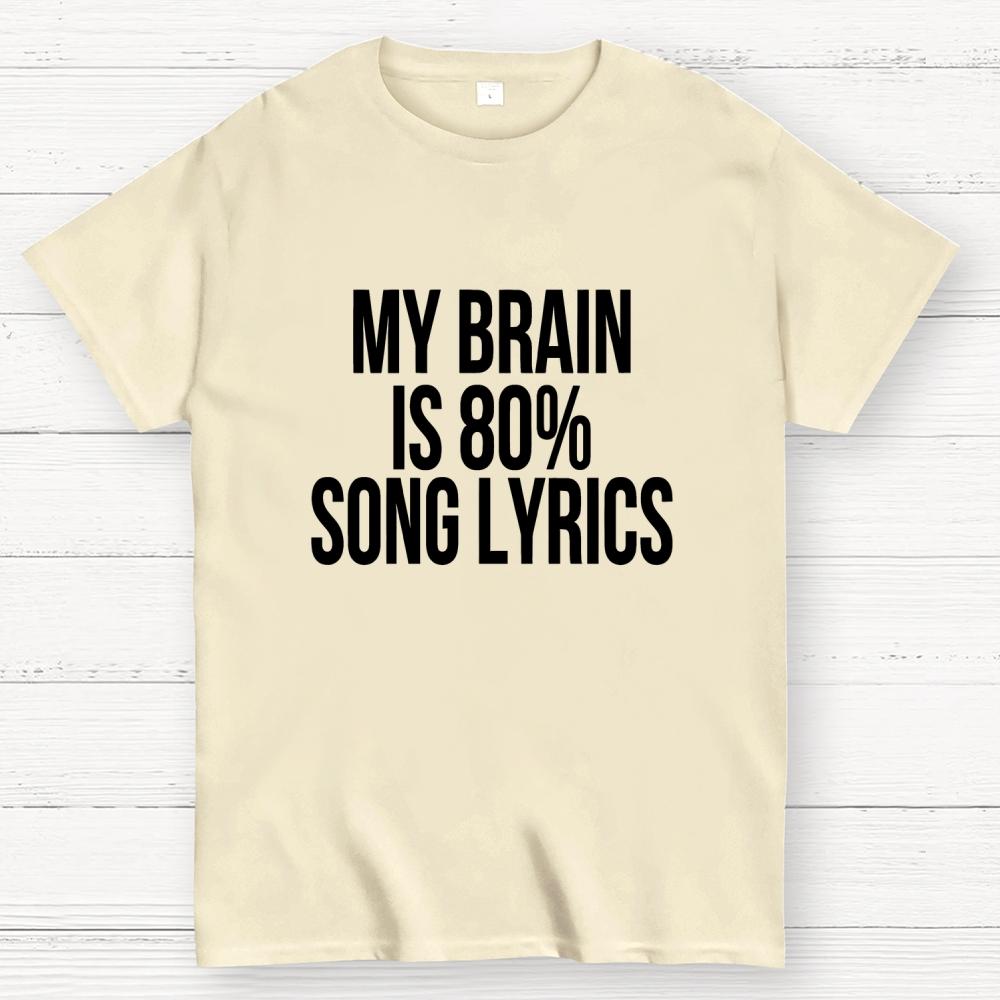 My Brain is 80% Song Lyrics Unisex 100% Cotton Summer Casual Cool Loose T-Shirt